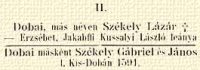 II. Dobai, ms nven Szkely Lzr † – Erzsbet, Jakabffi Kussalyi Lszl lenya; Dobai msknt Szkely Gbriel s Jnos l. Kis-Dobn 1591.